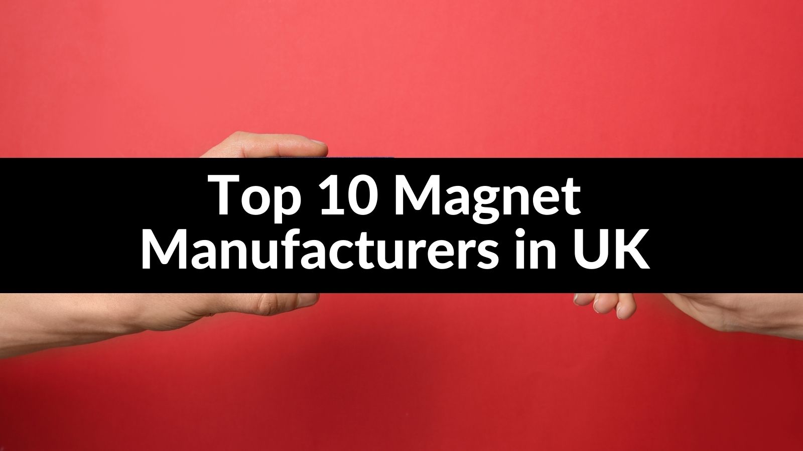 Top 10 Magnet Manufacturers in UK 2024 - CN Boiler